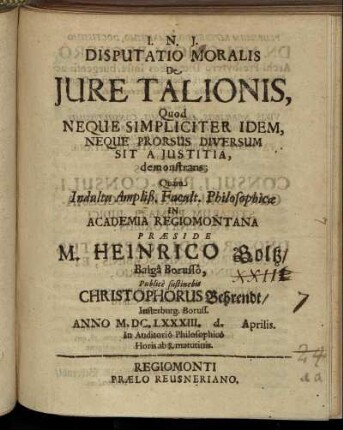 Disputatio Moralis De Iure Talionis, Quod Neque Simpliciter Idem, Neque Prorsus Diversum Sit A Iustitia, demonstrans