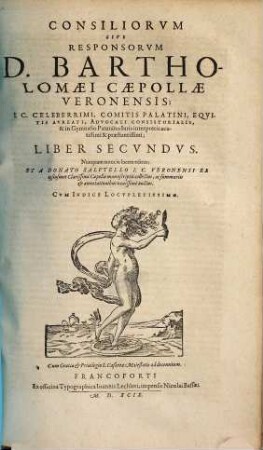 Consiliorum sive responsorum Bartholomaei Caepollae ... libri tres : tam civilem quam criminalem materiam diversarum frequentiorumque causarum continentes, 2