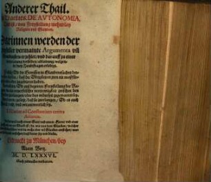 Tractat de autonomia, das ist von Freystellung mehrerlay Religion und Glauben : Was u. wie mancherlay die sei, was derhalben biß daher im Reich Teutscher Nation fürgangen, unnd ob dieselb v. d. Christenlichen Obrigkeit möge bewilliget unnd gestattet werden, 2.