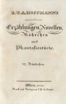 Bändchen 6: E. T. A. Hoffmann's auserlesene Erzählungen, Novellen, Mährchen und Phantasiestücke