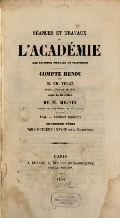 Séances et travaux de l'Académie des Sciences Morales et Politiques. 28 = Sér. 3, T. 8. 1854