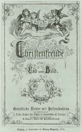 Ehre sey Gott in der Höhe! : Ehre sey Gott in der Höhe! Titelblatt zu: Christenfreude in Lied und Bild. Geistliche Lieder mit Holzschnitten... Holzschnitt; 176 x 111 mm. 1855