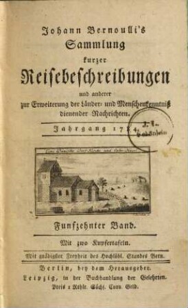 Johann Bernoulli's Sammlung kurzer Reisebeschreibungen und anderer zur Erweiterung der Länder- und Menschenkenntniß dienender Nachrichten, 15