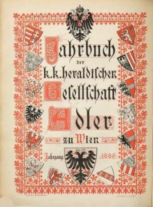 Jahrbuch der Heraldischen Gesellschaft "Adler" in Wien. 13 = Jg. 16. 1886
