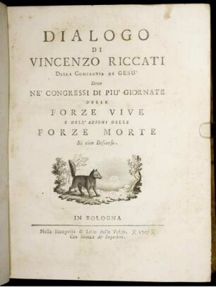 Dialogo di Vincenzo Riccati Delle Forze Vive e dell'Azioni delle Forze Morte : Si tien discorso