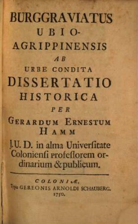 Burggraviatus Ubio-Agrippinensis Ab Urbe Condita : Dissertatio Historica