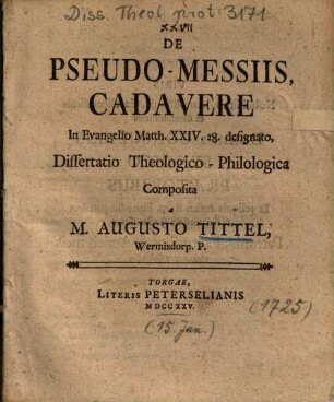 De Pseudo-Messiis, Cadavere In Evangelio Matth. XXIV.28. designato, Dissertatio Theologico-Philologica