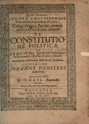 Collegium politico-iuridicum, Disc. I.. De constitutione politica ...
