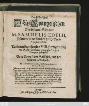 11: Darinnen begriffen sind VIII. Predigten über das Sechste und letzte Hauptstuck unsers Ulmischen Catechismi/ Vom Gewalt der Schlüssel/ und der Christlichen Bußzucht