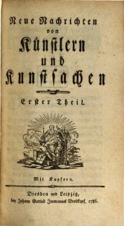 Neue Nachrichten von Künstlern und Kunstsachen. 1. 1786