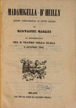 Madamigella d'Heilly : azione coreografica in sette quadri ; da rappresentarsi nel R. Teatro della Scala l'autunno 1865