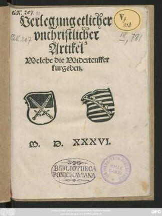 Verlegung etlicher || vnchristlicher || Artikel || Welche die Widerteuffer || furgeben.||