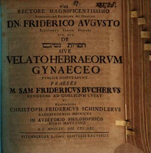 Rectore Magnificentissimo ... Dn. Friderico Augutso [!] Electorat. Saxon. Herede De Ḥāfûîôt Nāšîm Sive Velato Hebraeorum Gynaeceo