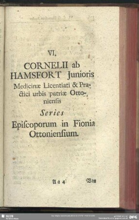 VI. Cornelii ab Hamsfort Iunioris Medicinae Licentiati & Practici urbis patriae Ottoniensis Series Episcoporum in Fionia Ottoniensium