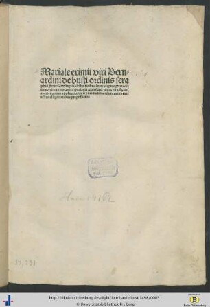 Mariale eximii viri Bernardini de busti ordinis seraphici Francisci: de singulis festiuitatibus beate virginis per modu[m] sermonu[m] tractans. omni theologia copiosum. deniq[ue] vtriusq[ue] iur[is] auctoritatibus applicatis: [et] arte humanitatis refertum. in omnibus allegationibus p[ro]mptissimus