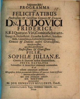 Programma de felicitatibus illustrissimi Comitis ... Ludovici Friderici, S. R. I. Quatuor-Viri, Comitis Schwarzburgici ...