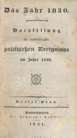 Erster Band: Das Jahr 1830 : Darstellung der merkwürdigsten politischen Ereignisse im Jahre 1830