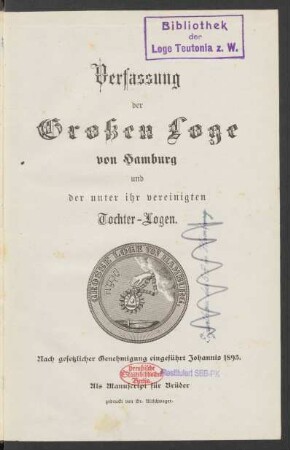Verfassung der Großen Loge von Hamburg und der unter ihr vereinigten Tochter-Logen : nach gesetzlicher Genehmigung eingeführt Johannis 1893