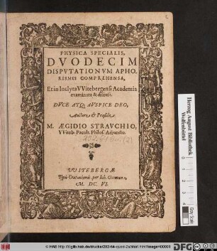 Physica Specialis : Duodecim Disputationum Aphorismis Comprehensa, Et in Inclyta Witebergensi Academia examinata & discusa