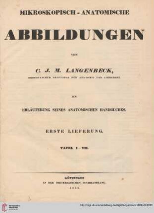 Erste Lieferung: Mikroskopisch-anatomische Abbildungen von C. J. M. Langenbeck ... zur Erläuterung seines anatomischen Handbuches