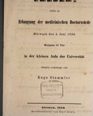 Thesen, welche zur Erlangung der medicin. Doctorwürde Mittw. d. 4. Jun. 1856 ... öff. vertheidigen wird Hugo Stammler