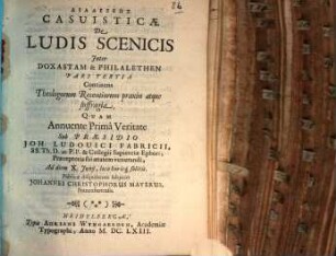Dialexeōs casuisticae de ludis scenicis. 3, Continens theologorum recentiorum praxin atque suffragia