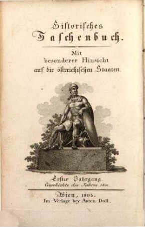 Historisches Taschenbuch : mit besonderer Hinsicht auf d. österreich. Staaten. 1. 1801 (1805)