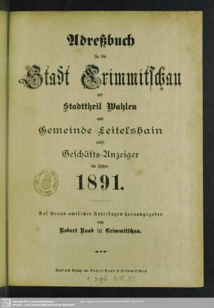 1891: Adreßbuch für die Stadt Crimmitschau mit Stadttheil Wahlen und den Gemeinden Leitelshain, Frankenhausen, Neukirchen, Naundorf, Schiedel und Schweinsburg
