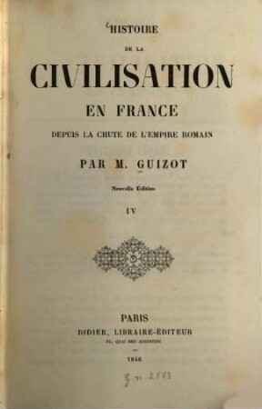 Histoire de la civilisation en France : depuis la chute de l'empire romain. 4