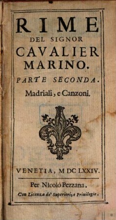Rime del Cavalier Marino : amorose, marittime, boscherecce, heroiche, lugubri, morali, sacre, & varie, 2. Madriali e canzoni