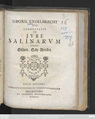Georg. Engelbrecht JCti Commentatio De Jvre Salinarvm Vvlgo: Sültzen, Saltz-Wercken