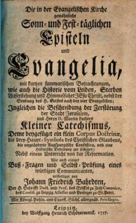 Die in der Evangelischen Kirche gewöhnliche Sonn- und Fest-täglichen Episteln und Evangelia : mit kurtzen summarischen Betrachtungen ...
