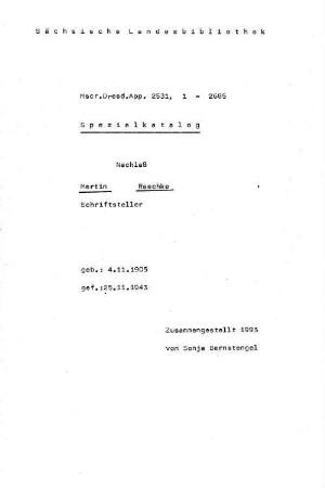 Spezialkatalog Nachlaß Martin Raschke - Mscr.Dresd.App.2531 : Schriftsteller; geb. 4.11.1905, gef. 25.11.1943