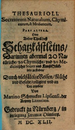 Secretorum Naturalium, Chymicorum, & Medicorum, Thesauriolus, Oder Schatzkästlein, 2