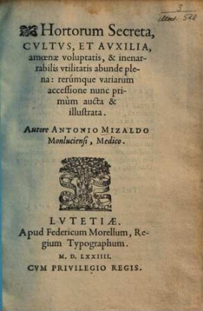 Hortorum Secreta, Cultus, Et Auxilia : amoena voluptatis, & inenarrabilis utilitatis abunde plena: rerumque variarum accessione nunc primum aucta & illustrata