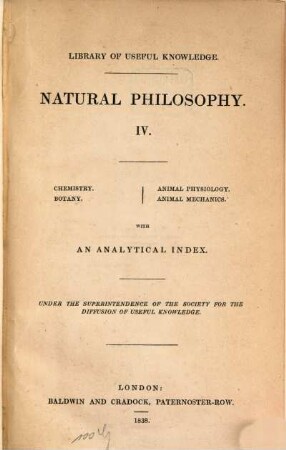 Natural philosophy. 4, Chemistry. Botany. Animal physiology. Animal mechanics : with an analytical index
