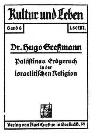 Palästinas Erdgeruch in der israelitischen Religion / Hugo Gressmann