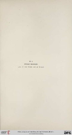 B. I. Broad Manner. Life of the Virgin and of Christ