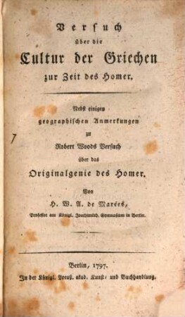 Versuch über die Cultur der Griechen zur Zeit des Homer : Nebst einigen geographischen Anmerkungen zu Robert Woods Versuch über das Originalgenie des Homer