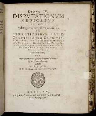 4: Decas ... Disputationum Medicarum Select. Nobilissimas & utilissimas materias continentium. 4