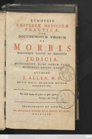 Synopsis Universæ Medicinæ Practicæ: Sive Doctissimorum Virorum De Morbis Ervmqve Causis Ac Remediis Judicia : Accesserunt Nunc Denum Casus Nonnulli Oppido Rari
