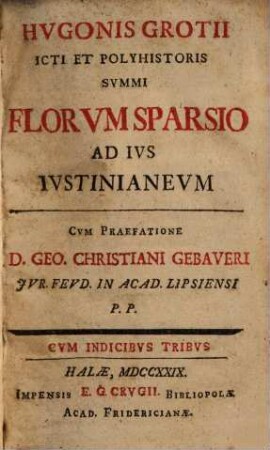 Hugonis Grotii Florum sparsio ad ius Iustinianeum
