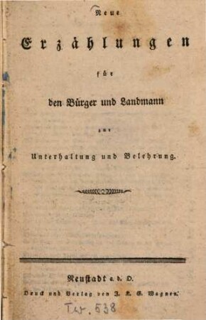 Neue Erzählungen für den Bürger und Landmann zur Unterhaltung und Belehrung