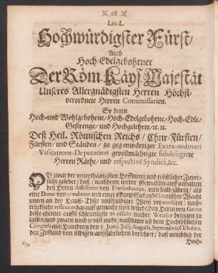 Litt. L. Hochwürdigster Fürst/ auch Hoch-Edelgebohrner Der Röm. Käys. Majestät ...