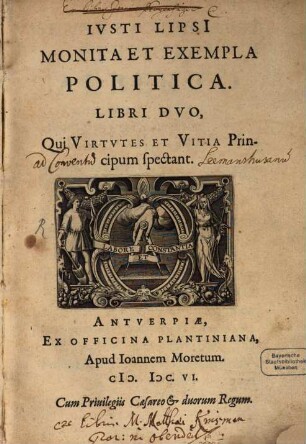 I. Lipsii Monita et exempla politica : libri II ; qui virtutes & vitia principum spectant