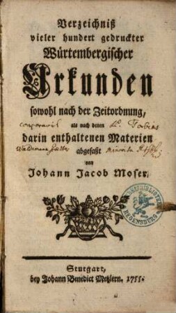 Verzeichniß vieler hundert gedruckter Würtembergischer Urkunden : sowohl nach der Zeitordnung, als nach denen darin enthaltenen Materien abgefaßt
