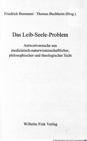 Das Leib-Seele-Problem : Antwortversuche aus medizinisch-naturwissenschaftlicher, philosophischer und theologischer Sicht