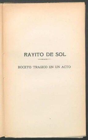 Rayito de Sol : Boceto trágico en un acto