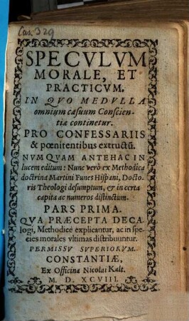 Specvlvm Morale, Et Practicvm : In Qvo Medvlla omnium casuum Conscientiae continetur ; Pro Confessariis & poenitentibus extructu[m], 1