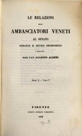 Relazioni degli ambasciatori Veneti al senato, 2,5 = 11. [Le relazioni d'Italia] ; 5